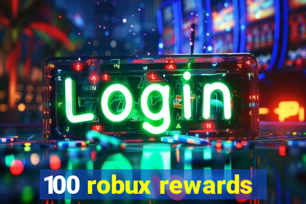 100 robux rewards